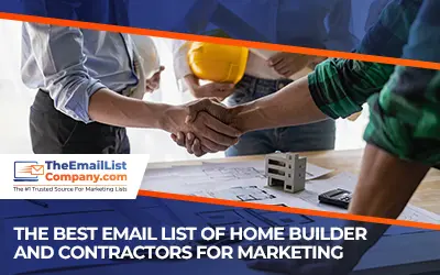 The Best Email List of Home Builder and Contractors for Marketing